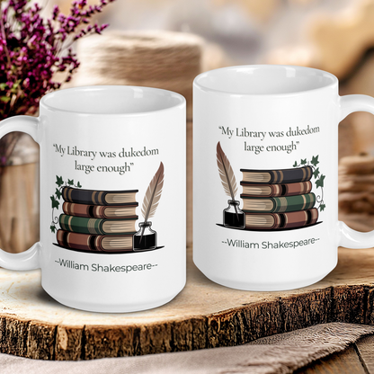 my Library was Dukedom large enough - William Shakespeare