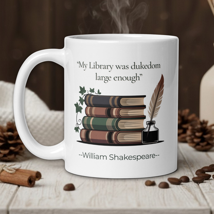 my Library was Dukedom large enough - William Shakespeare